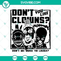 Scary clown SVG design for Halloween featuring text "Don't You Like Clowns Don't We Make Ya Laugh". Great for horror-themed projects.