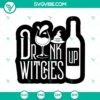 Drunk Up Witches Black SVG with Halloween Scary design for October 31 celebration.
