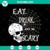 Halloween themed skull SVG with "Eat, Drink, and Be Scary" text, ideal for spooky projects and decorations.