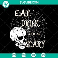 Halloween themed skull SVG with "Eat, Drink, and Be Scary" text, ideal for spooky projects and decorations.