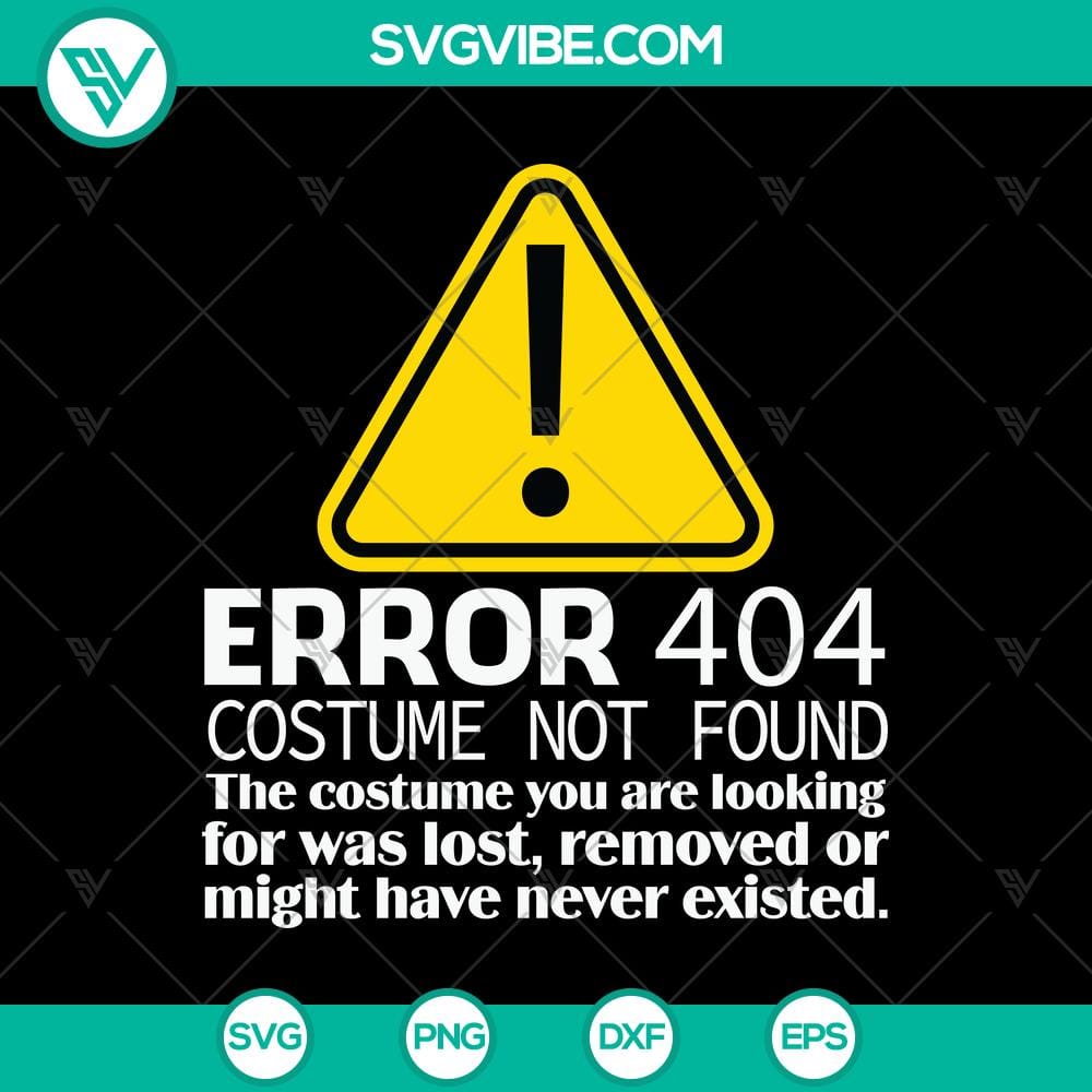 Error 404 Costume Not Found SVG, Halloween SVG, Scary SVG, Oct 31 SVG Error 404 Costume Not Found SVG for Halloween, featuring a spooky design for October 31 celebration.
