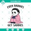 "Even Baddies Get Saddies SVG DXF EPS PNG Cut Files for Halloween Cricut & Silhouette. Creepy Halloween designs for crafting."