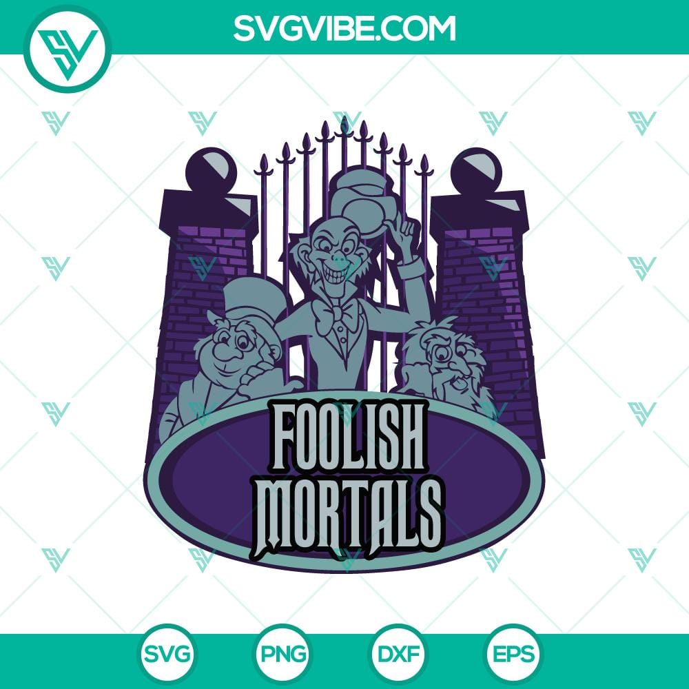 Foolish Mortal SVG, The Haunted Mansion SVG, Halloween SVG Foolish Mortal SVG, The Haunted Mansion Halloween design, perfect for spooky decor.
