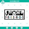 Friends Halloween spooky horror SVG, featuring scary Halloween design elements. Great for Halloween crafts and decorations.