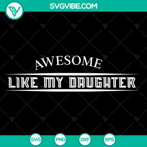 Father's Day SVG design for men with the text "Funny Awesome Like My Daughter" perfect for Cricut projects.