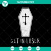 Halloween-themed SVG with "Get In Loser" and coffin design for spooky crafts and decorations.