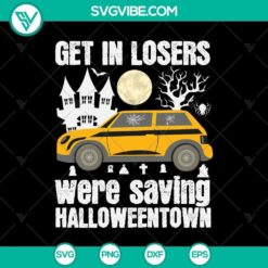 Get In Loser We Are Saving Halloweentown SVG with Halloween theme, perfect for spooky season crafts and décor.