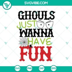 Ghouls Just Wanna Have Fun SVG with Scary Halloween Design for Crafting