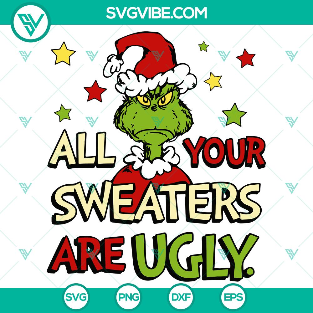 Grinch All Your Sweaters Are Ugly SVG DXF EPS PNG Files Grinch-themed SVG DXF EPS PNG files for ugly sweater designs. Perfect for holiday crafting projects.