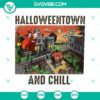 Halloweentown And Chill SVG featuring Scary Halloween design elements for crafting and decor.