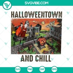 Halloweentown And Chill SVG featuring Scary Halloween design elements for crafting and decor.