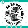 Funny and festive "Ho Ho Holy Shit What A Year" Christmas-themed SVG DXF EPS PNG files for digital crafting projects.
