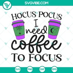Hocus Pocus I Need Coffee To Focus SVG design with Halloween theme, perfect for Halloween crafting projects.