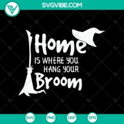 Halloween-themed SVG design for Home Is Where You Hang Your Broom, featuring spooky and scary elements for October 31.