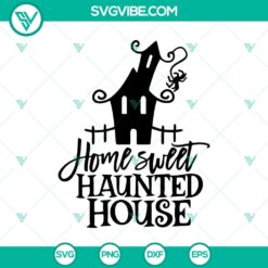 Spooky Halloween Town SVG with "Home Sweet Haunted Home" and scary elements for crafting projects.