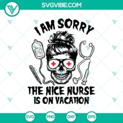 "I Am Sorry the Nice Nurse is on Vacation Halloween Horror SVG, spooky Halloween design perfect for crafting projects"