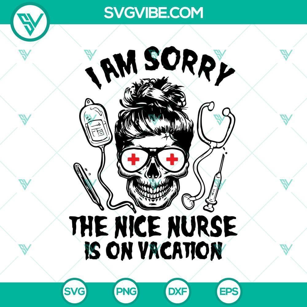 i-am-sorry-the-nice-nurse-is-on-vacation-svg-horror-svg-halloween-svg-halloween-scary-svg.jpg "I Am Sorry the Nice Nurse is on Vacation Halloween Horror SVG, spooky Halloween design perfect for crafting projects"
