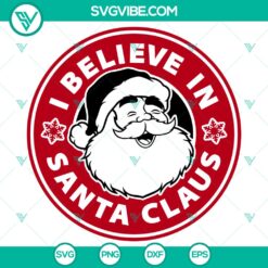 I Believe In Santa Claus Starbucks SVG, Santa SVG, Merry Christmas SVG File for holiday crafting projects.