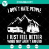 I Don’t Hate People I Just Feel Better When They Aren’t Around SVG, Camping Feel Better When They Aren’t Around SVG, Camping Life SVG PNG DXF cut file 3