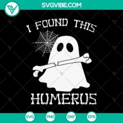 Halloween SVG design featuring spooky "I Found This Humerus" text for October 31. Great for scary crafts.