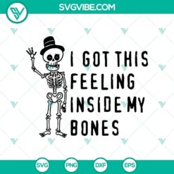 Scary Halloween SVG with "I Got This Feeling Inside My Bones" design, perfect for spooky digital projects.
