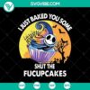 Funny and scary Halloween SVG design, featuring "I Just Baked You Some Shut the Fucupcake" text. Perfect for spooky crafting projects.