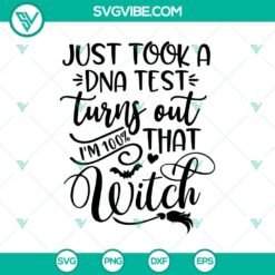 Halloween-themed SVG design: "I Just Took A DNA Test Turns Out I'm 100 That Witch SVG" perfect for Halloween crafts.