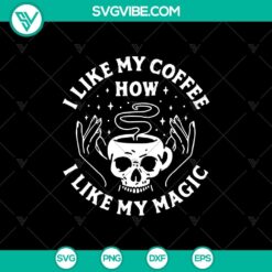 Halloween themed SVG design featuring "I Like My Coffee How I Like My Magic" text, skull cup, and Halloween coffee elements. Great for Halloween crafts.