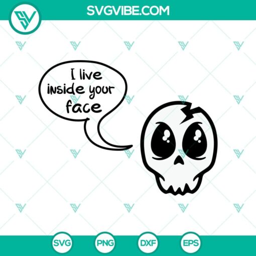 Spooky Halloween SVG design with text "I Live Inside Your Face" for Oct 31, featuring a scary theme.