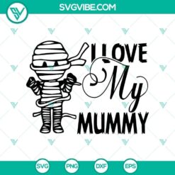 I Love My Mummy SVG for Halloween, Scary Horror graphic perfect for spooky crafts and decorations.