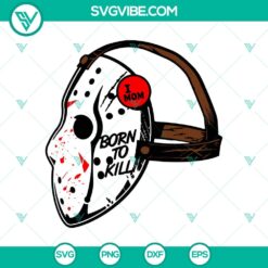 Sleek "I Mom Born To Kill" & Voorhees Mask SVG perfect for Halloween crafts.