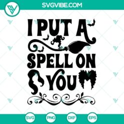 "I Put A Spell On You SVG with Halloween, Hocus Pocus, Horror theme. Perfect for spooky season crafts and projects."