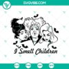 Halloween SVG design featuring "I Smell Children", Hocus Pocus, Sanderson Sister theme. Great for DIY projects.