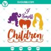 "I Smell Children SVG for Halloween, Horror, Scary Halloween. Witchy and Spooky Design for Crafting Projects."