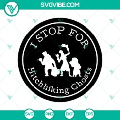 Spooky "I Stop For Hitchhiking Ghost" SVG design inspired by Haunted Mansion, perfect for Halloween.