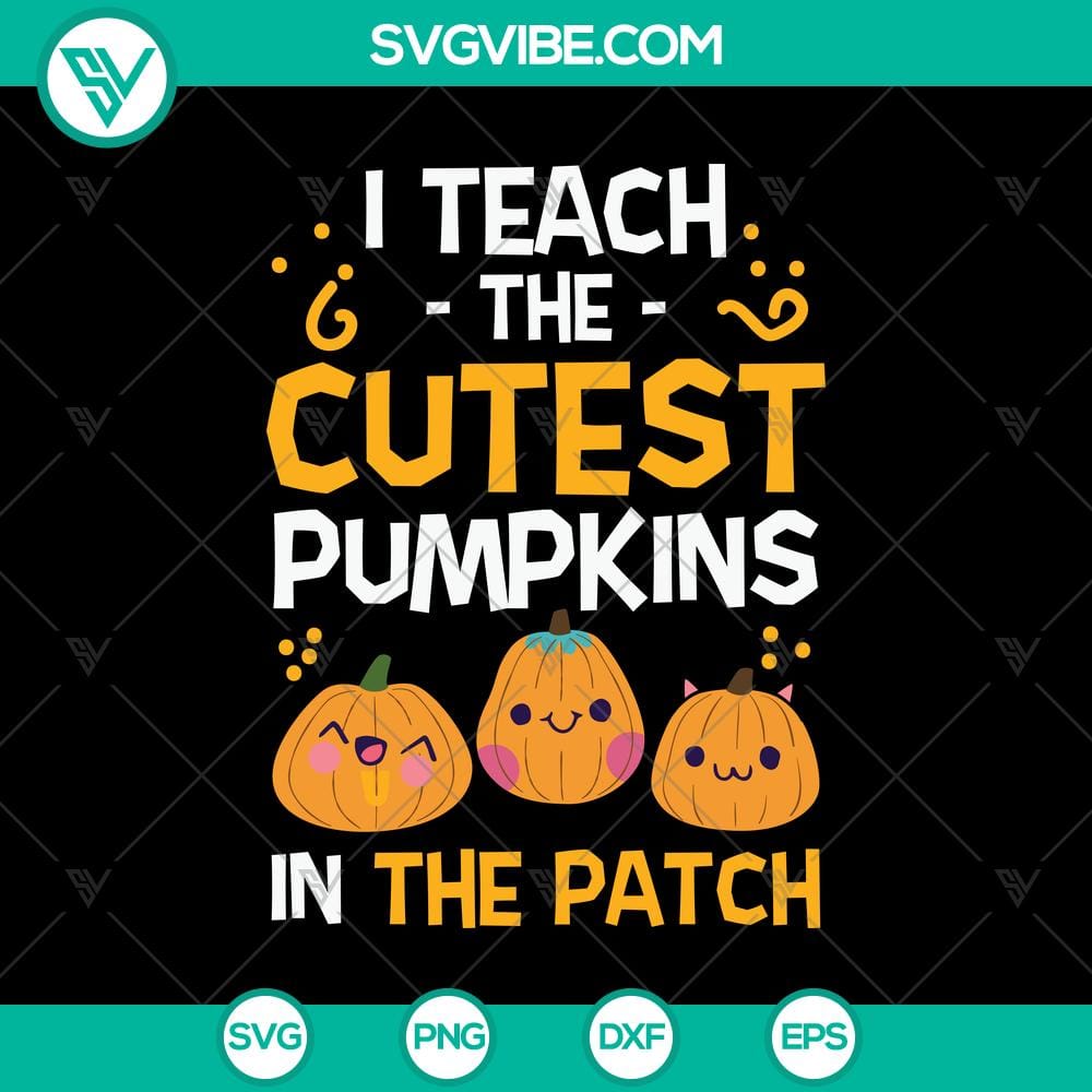 i-teach-the-cutest-pumpkins-in-the-patch-svg-halloween-svg-scary-svg-oct-31-svg.jpg "I Teach The Cutest Pumpkins In The Patch SVG design with Halloween, Scary, and Oct 31 elements for digital projects"