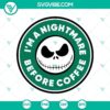 "I'm A Nightmare Before Coffee SVG featuring a Nightmare Before Christmas and Halloween theme design, perfect for crafting projects."