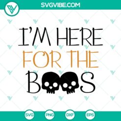 "I'm Here For The Boos SVG featuring Halloween and spooky elements, perfect for Oct 31 designs"