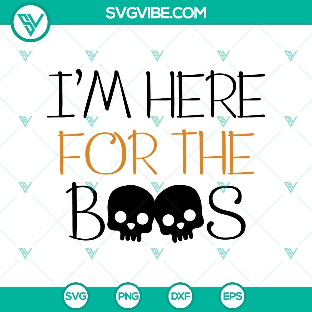 I’m Here For The Boos SVG, Halloween SVG, Scary SVG, Oct 31 SVG "I'm Here For The Boos SVG featuring Halloween and spooky elements, perfect for Oct 31 designs"