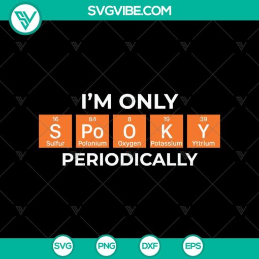 Spooky Halloween SVG with text "I'm Only Spooky Periodically" for Oct 31 featuring scary elements.