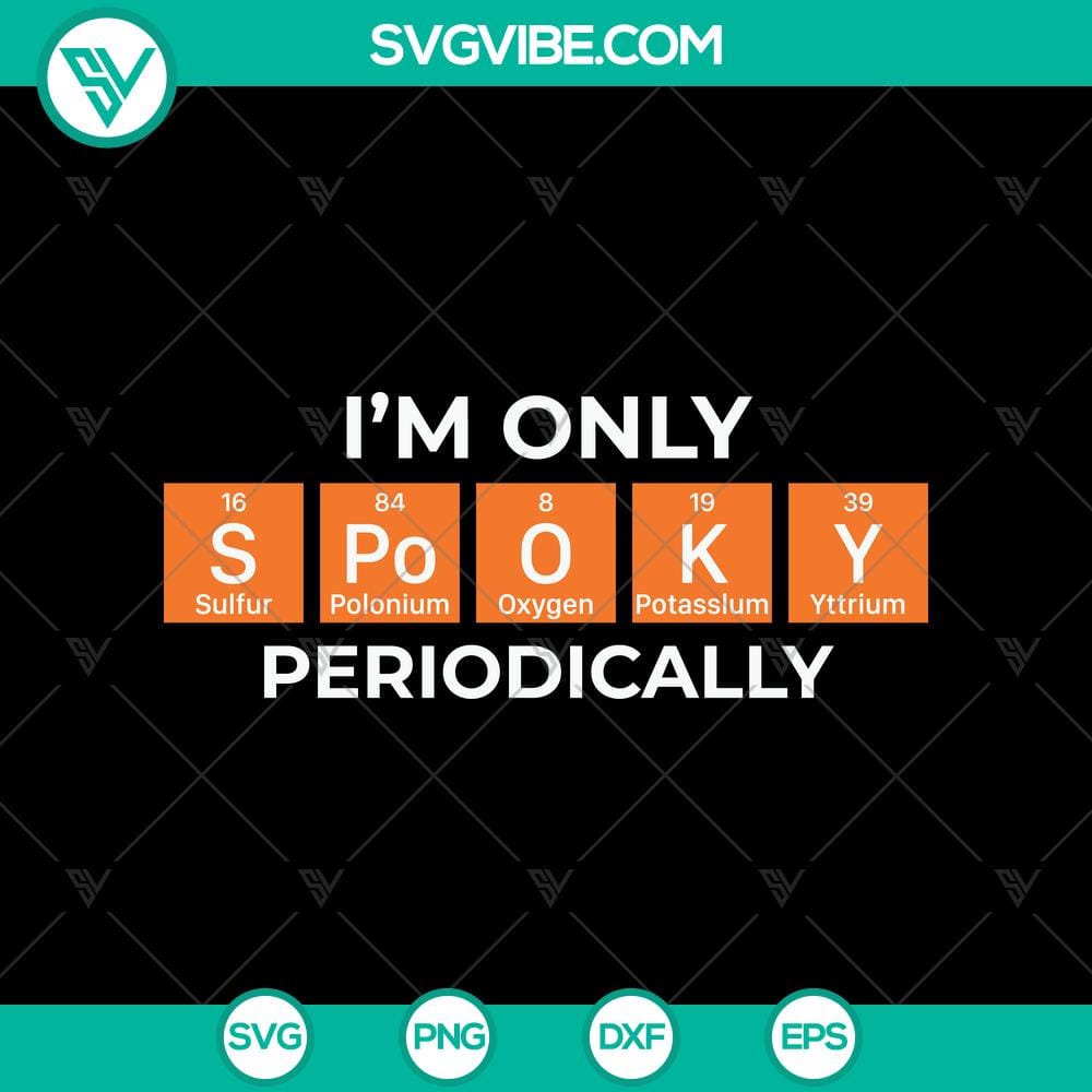 I’m Only Spooky Periodcally SVG, Halloween SVG, Scary SVG, Oct 31 SVG Spooky Halloween SVG with text "I'm Only Spooky Periodically" for Oct 31 featuring scary elements.