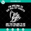 Ghost SVG with bold text "I'm Willing to Die for My Rights - Are You Willing to Die Trying to Take Them From Me." Perfect for Halloween.