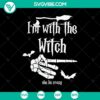 "I'm With The Witch She Be Crazy SVG design with Halloween, Scary, and Oct 31 elements for spooky holiday projects."