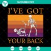 Retro skeleton Halloween SVG design with "I've Got Your Back" text, perfect for spooky digital projects.