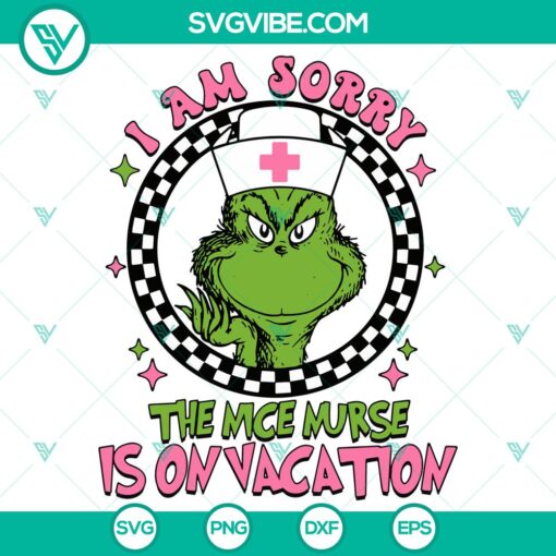 "I'm Sorry The Nice Nurse Is On Vacation SVG: Funny and playful nurse-themed design in vector format for digital use."