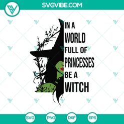 Inspirational Halloween SVG design with "In A World Full Of Princesses Be A Witch" quote, perfect for spooky projects.