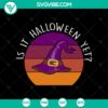 Is It Halloween Yet Witch Retro Sunset SVG with Scary Halloween Theme, ready-to-use spooky design for Halloween decorations.