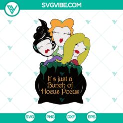 It’s Just a Bunch Of Hocus Pocus SVG, Sanderson Sister SVG, Halloween Hocus Pocus SVG