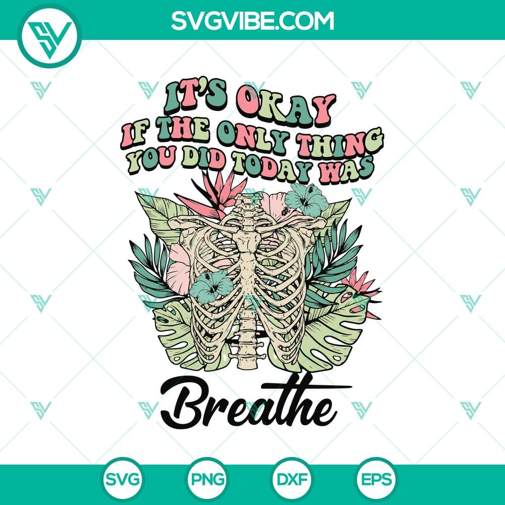 it8217s-okay-if-the-only-thing-you-did-today-was-breathe-svg-floral-skeleton-svg-halloween-svg.jpg Floral skeleton SVG with text "It's Okay If The Only Thing You Did Today Was Breathe". Halloween-themed design.