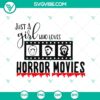 Girl who loves horror movies Halloween SVG design featuring horror movie elements. Perfect for horror movie fans.